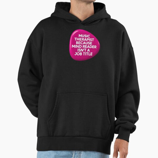 Music therapist because mind reader isn't a job title | Music therapist Hoodie