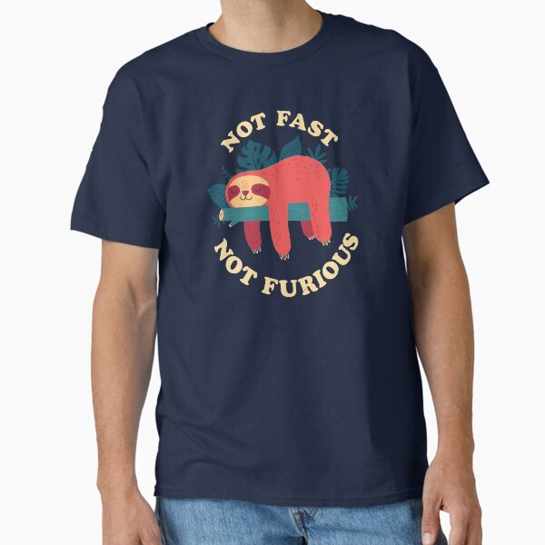Not Fast, Not Furious T-Shirt