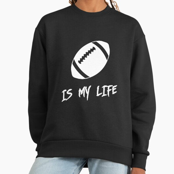 American football is my life Sweatshirt