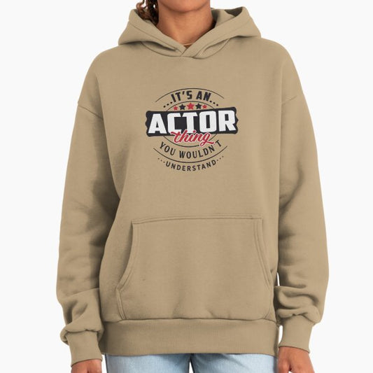 Actor Occupations. Actor Thing You Wouldn't Understand Classic Hoodie