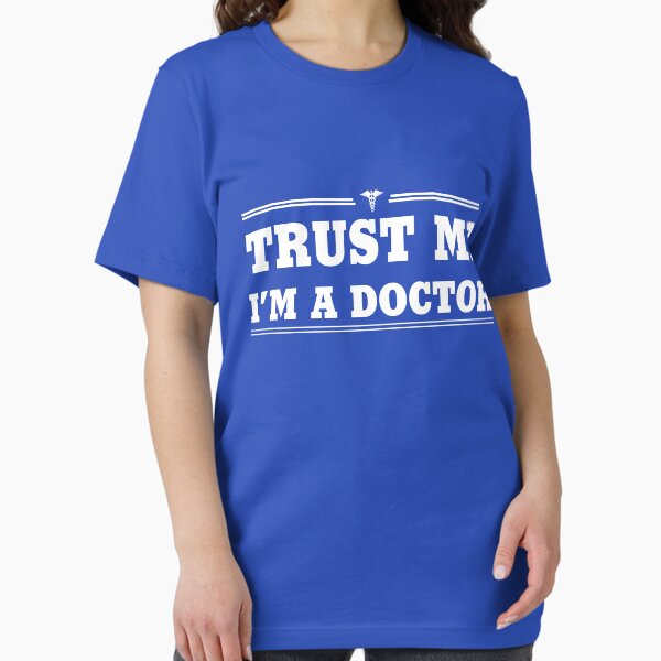 Trust Me, I'm a Doctor T-Shirt
