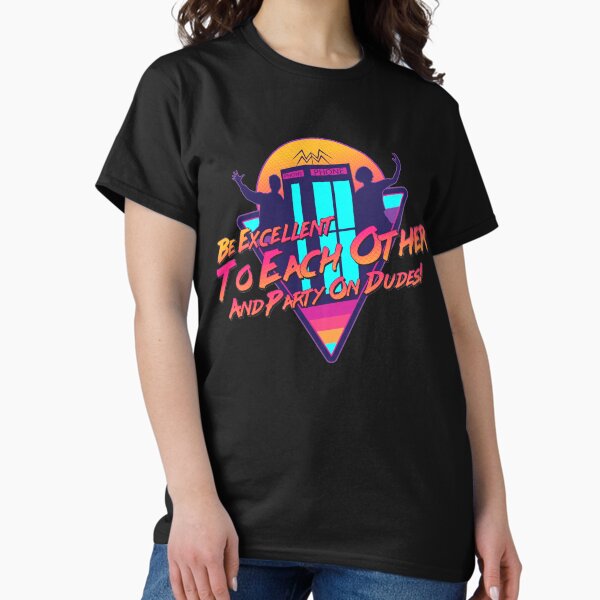 Be Excellent to Each Other T-Shirt
