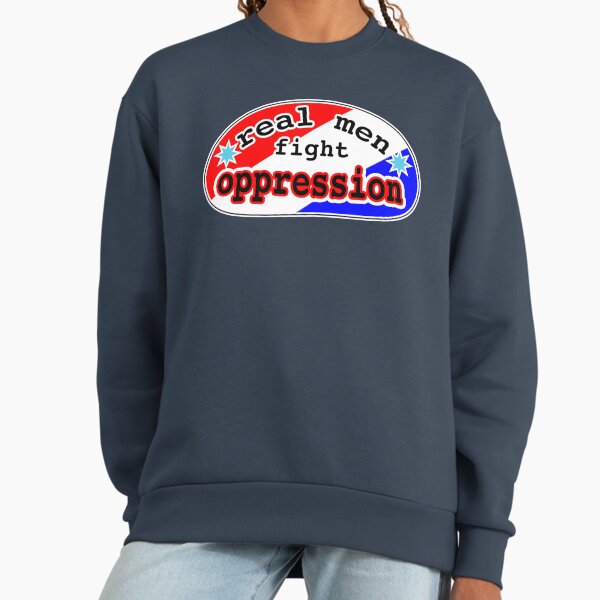 Real men fight oppression, red white and blue background Sweatshirt