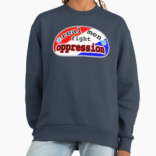 Real men fight oppression, red white and blue background Sweatshirt