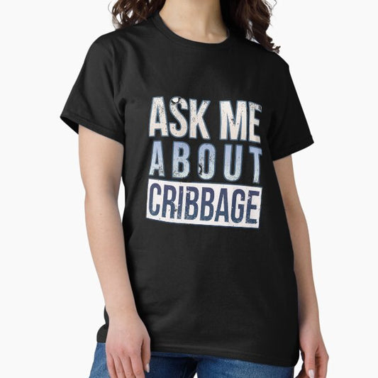Ask Me About Cribbage T-Shirt