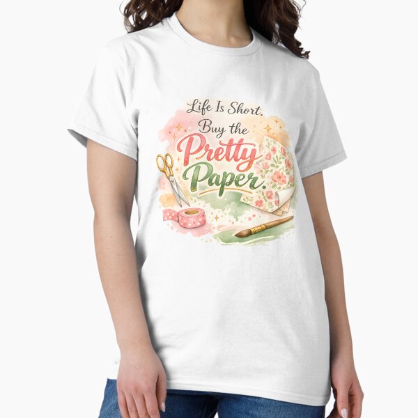 Life Is Short – Buy Pretty Paper | Watercolor Scrapbooking Design T-Shirt