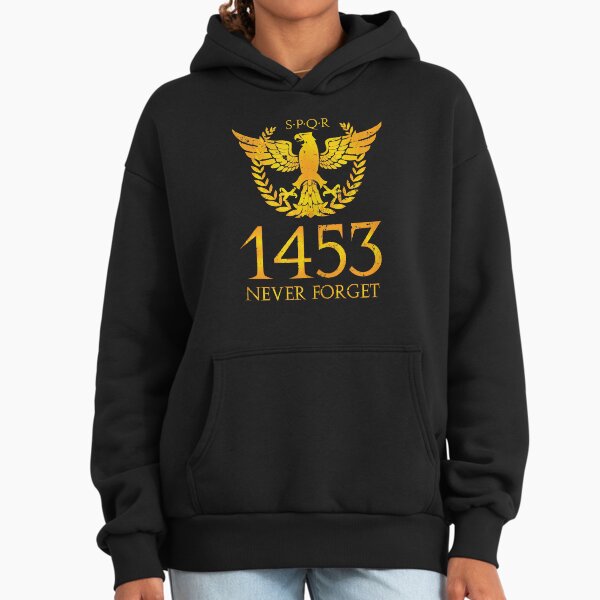 1453 Never Forget Rome Fall Of Constantinople Hoodie