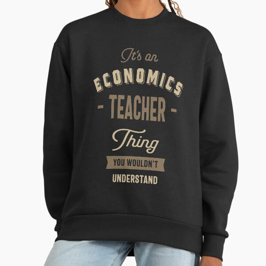 Economics Teacher Thing Sweatshirt