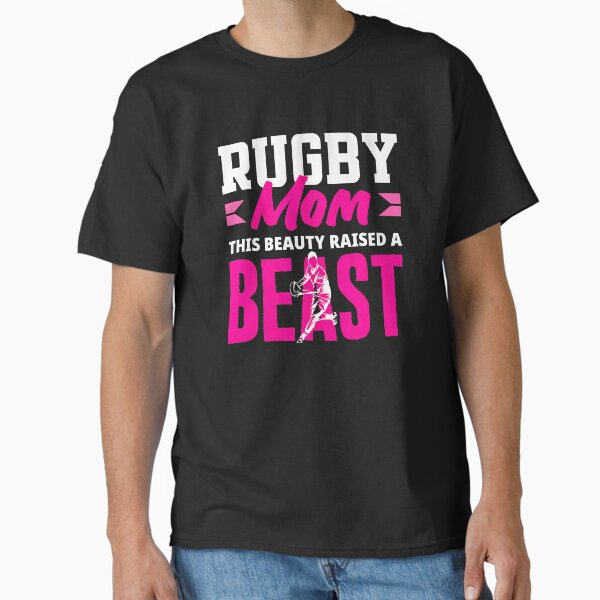 Rugby Mom Raised a Beast Proud Mama T-Shirt
