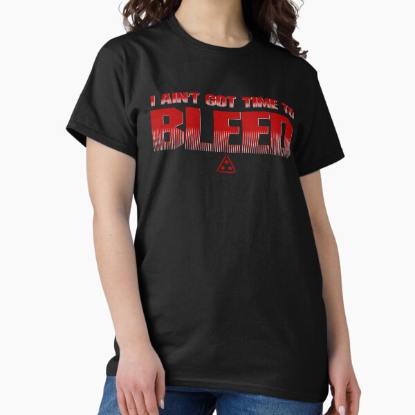 80s Action Movie : I Ain't Got Time To Bleed T-Shirt