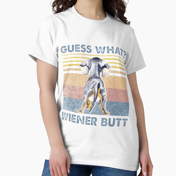 Dachshund Guess What Wiener Dog Butt Retro By Merch, Limited Edition, Perfect Gift For You And Frie T-Shirt