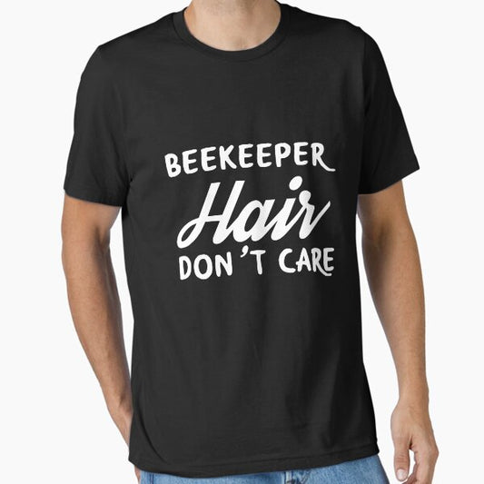 BEEKEEPER Hair Don't Care T-Shirt for BEEKEEPERS Shirt T-Shirt