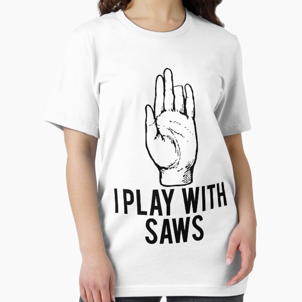 I Play With Saws Funny Carpenter T-Shirt