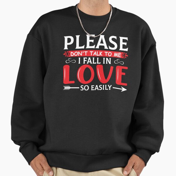 Please Don't Fall For Me Sweatshirt