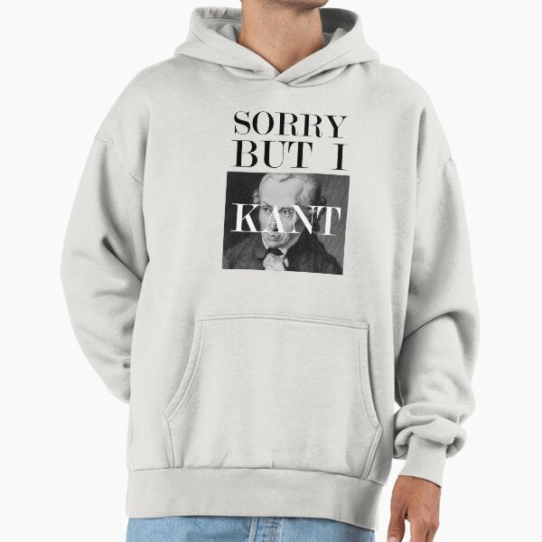 Sorry, but I Kant Hoodie