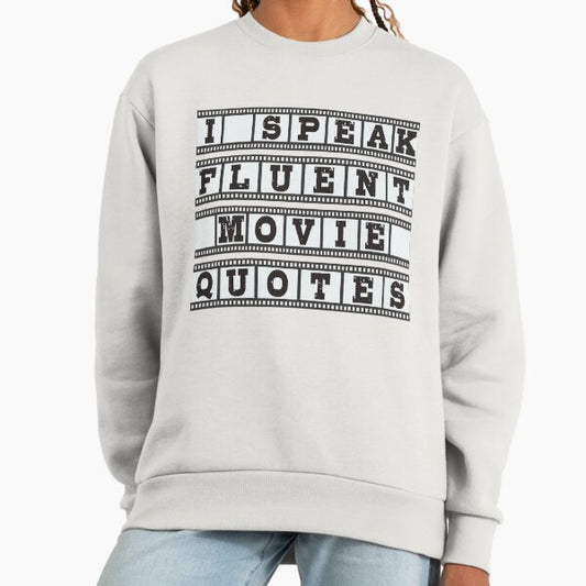 I speak fluent movie quotes Sweatshirt