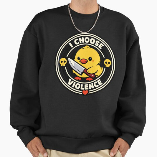 I CHOOSE VIOLENCE Sweatshirt