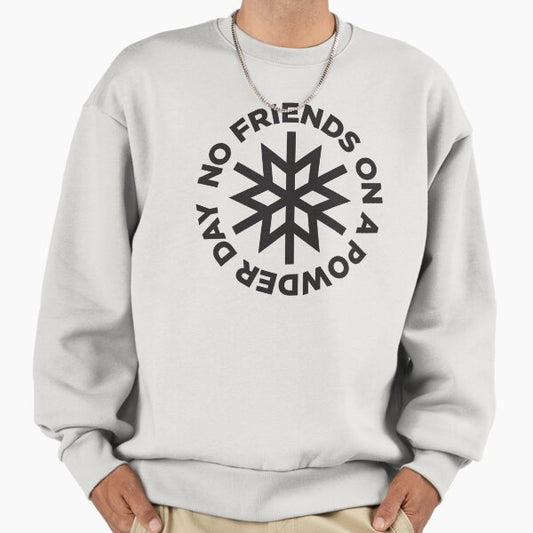 No Friends on a Powder Day Sweatshirt