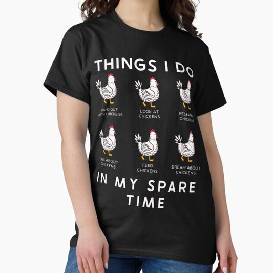 Things I Do In My Spare Time - Chicken Lover Funny Art T-Shirt