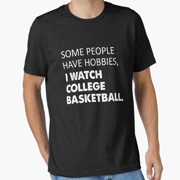 Some people have hobbies I watch college basketball T-Shirt