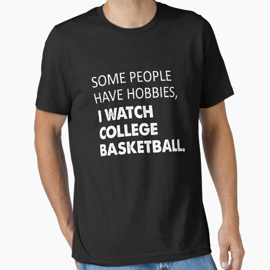 Some people have hobbies I watch college basketball T-Shirt