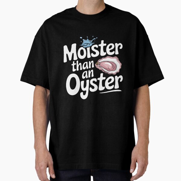 Moister Than An Oyster Shirt, Retro Funny Graphic Cool Gift Idea T-Shirt