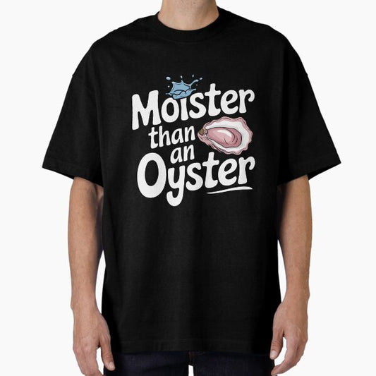 Moister Than An Oyster Shirt, Retro Funny Graphic Cool Gift Idea T-Shirt
