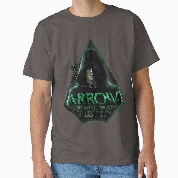 Arrow, You have failed this city T-Shirt