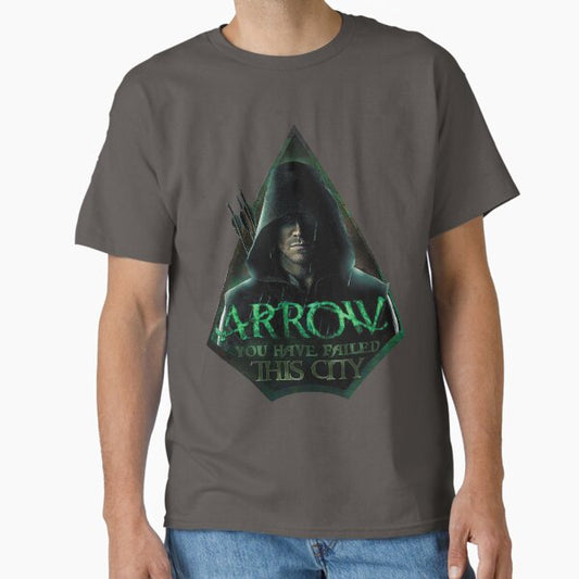 Arrow, You have failed this city T-Shirt