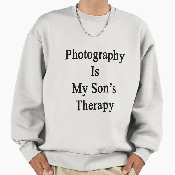 Photography Is My Son's Therapy Sweatshirt