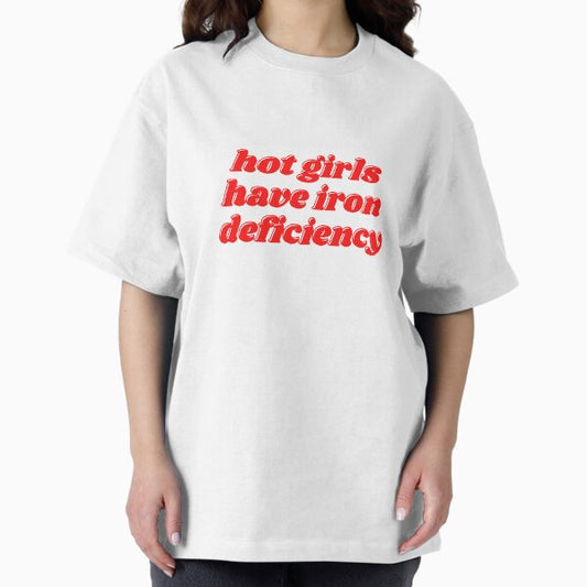 Hot girls have iron deficiency T-Shirt