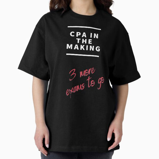 CPA in the making. 3 more to go. T-Shirt
