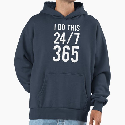 I do this 24/7 365 Hoodie
