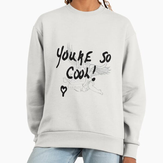 YOU'RE SO COOL Sweatshirt