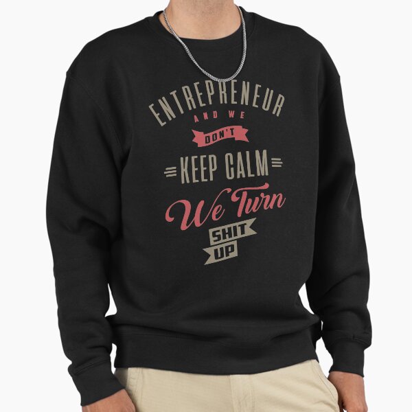 Entrepreneur Keep Calm T-shirt Sweatshirt