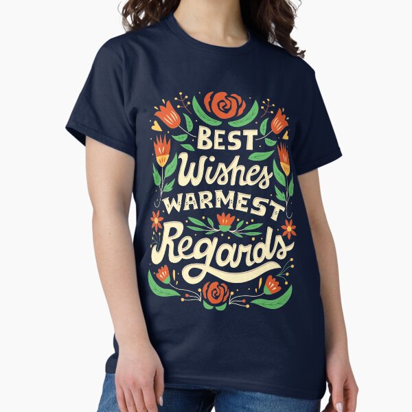 Best Wishes, Warmest Regards T-Shirt