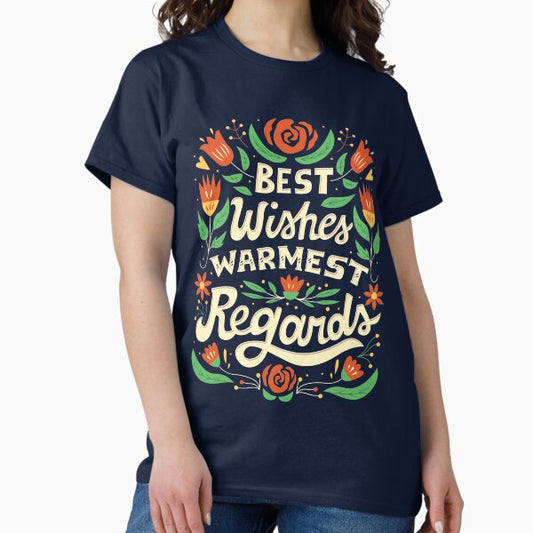 Best Wishes, Warmest Regards T-Shirt