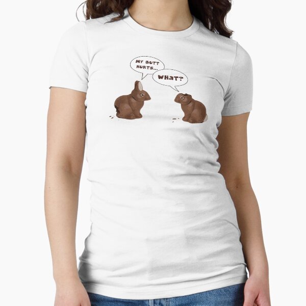 Chocolate Easter Bunny Rabbits Butt Hurts Fitted T-Shirt