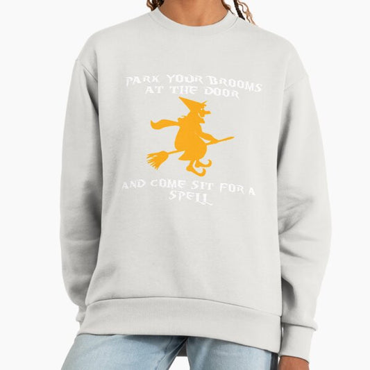 Park your brooms at the door and come sit for a spell white witch Sweatshirt