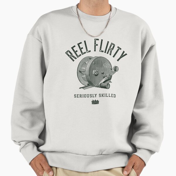 Reel Flirty/Seriously Skilled Female Fishing T-Shirt Sweatshirt