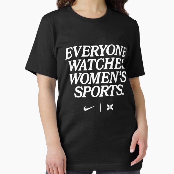 Everyone watches woman's sports T-Shirt
