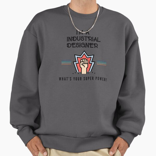 I'm A Industrial Designer Tshirt Sweatshirt