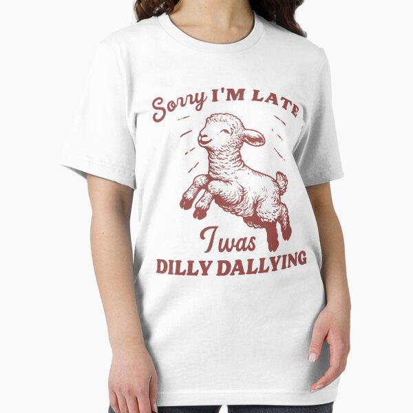 Sorry I'm Late I Was Dilly Dallying Vintage Style Shirt, Baby Lamb Sheep Hoodie, Cute Sheep Shirt, Funny Sheep Meme T-Shirt