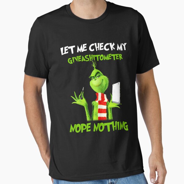 Let Me Check My Give A Shitometer Nope Nothing Grinch T Bes T-Shirt