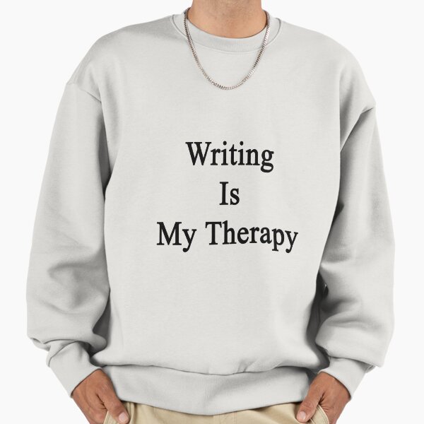 Writing Is My Therapy Sweatshirt