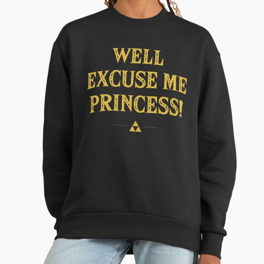 Well Excuse Me Princess! Classic . Sweatshirt