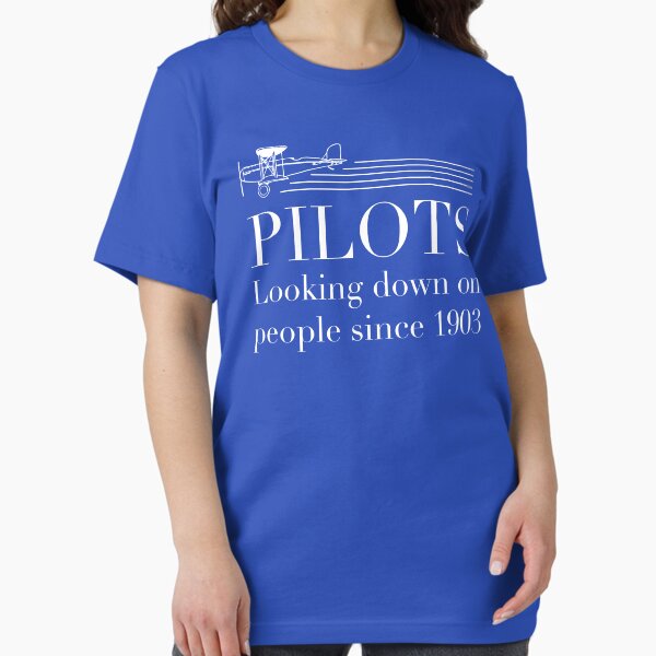 Pilots - Looking Down On People Since 1903 T-Shirt