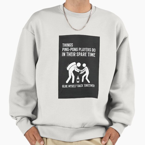 Funny Ping Pong Player Spare Time Joke Design Sweatshirt