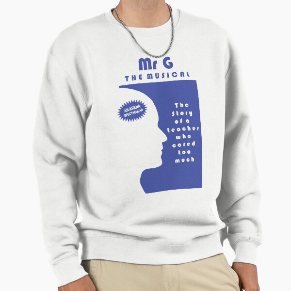 MR G - THE MUSICAL. Sweatshirt