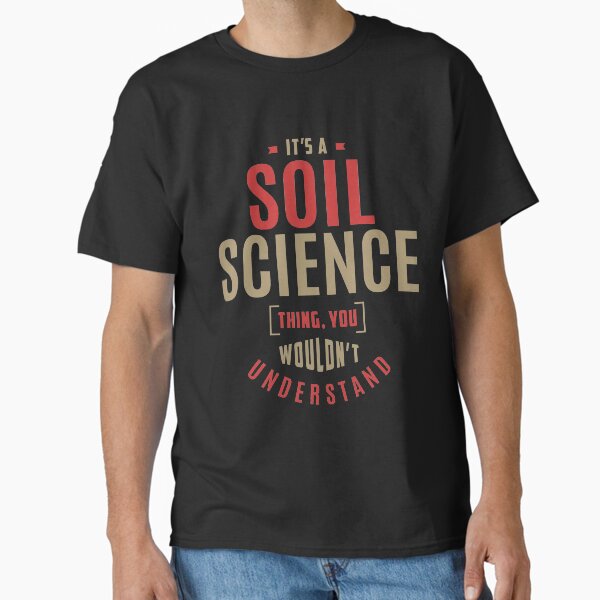 Soil Science Thing T-Shirt